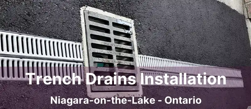  Trench Drains Installation Niagara-on-the-Lake - Ontario